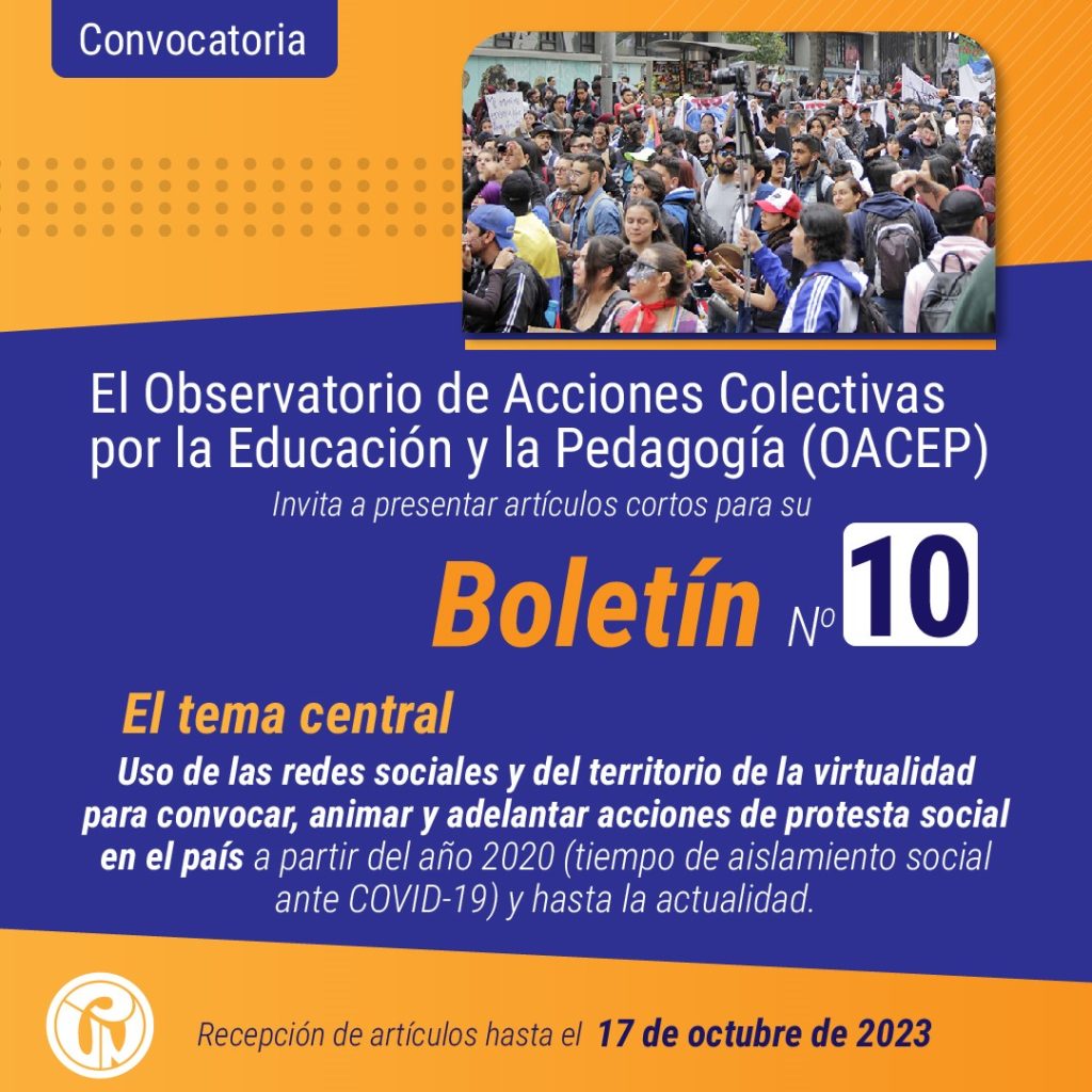 pieza de convocatoria para confirmación del boletín 10 del Observatorio de Acciones Colectivas por la Educación la Pedagogía (OACEP), se recibirán artículos hasta el 17 de octubre de 2023 